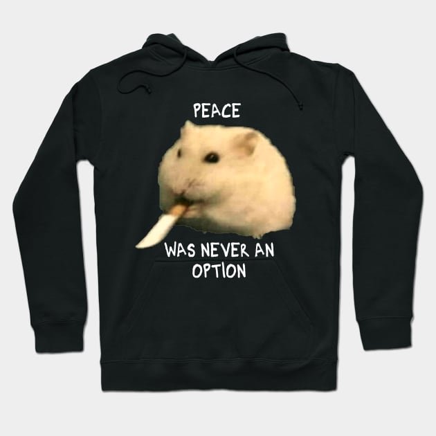 Peace was never an option hamster Hoodie by MakiArts